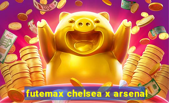 futemax chelsea x arsenal